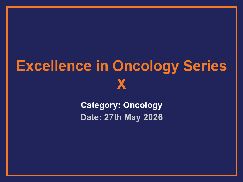 Excellence in Oncology Series X